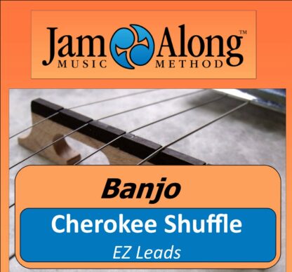 Cherokee Shuffle – EZ Leads for Banjo