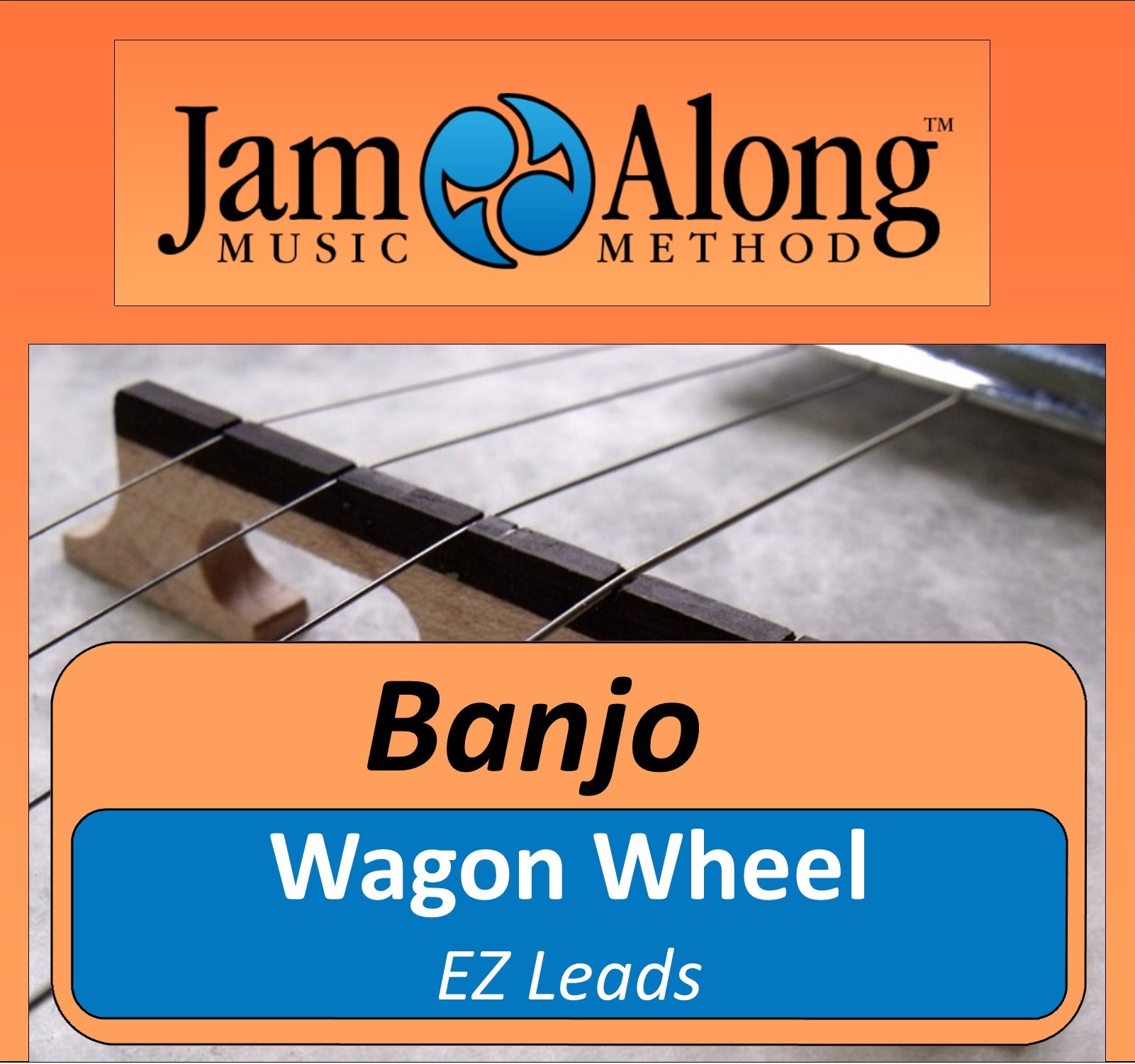 Wagon Wheel - EZ Leads For Banjo JamAlong Music Method.
